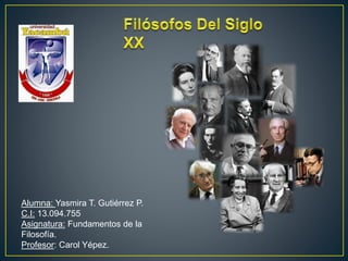 Alumna: Yasmira T. Gutiérrez P. 
C.I: 13.094.755 
Asignatura: Fundamentos de la 
Filosofía. 
Profesor: Carol Yépez. 
 