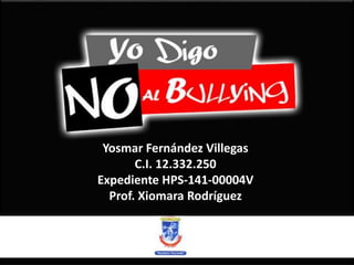 Yosmar Fernández Villegas
C.I. 12.332.250
Expediente HPS-141-00004V
Prof. Xiomara Rodríguez
 