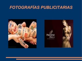 FOTOGRAFÍAS PUBLICITARIAS
 