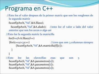 Programa en C++ <ul><li>//Esto lee el valor despues de la primer matriz que son los renglones de la segunda matriz </li></...