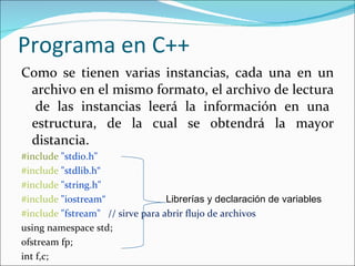 Programa en C++ <ul><li>Como se tienen varias instancias, cada una en un archivo en el mismo formato, el archivo de lectur...