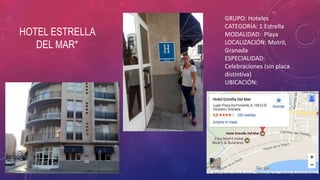 GRUPO: Hoteles
CATEGORÍA: 1 Estrella
MODALIDAD: Playa
LOCALIZACIÓN: Motril,
Granada
ESPECIALIDAD:
Celebraciones (sin placa...