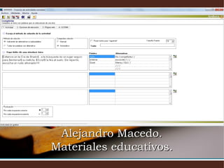 Alejandro Macedo.Alejandro Macedo.
Materiales educativos.Materiales educativos.
 