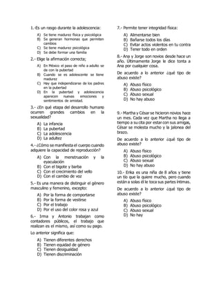1.-Es un rasgo durante la adolescencia:
A) Se tiene madurez física y psicológica
B) Se generan hormonas que permiten
cambi...