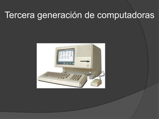 Tercera generación de computadoras
 