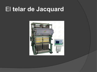 El telar de Jacquard
 
