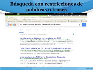 Búsqueda con restricciones de
palabras o frases
 