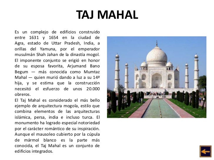 TAJ MAHALEs un complejo de edificios construidoentre 1631 y 1654 en la ciudad deAgra, estado de Uttar Pradesh, India, aori...