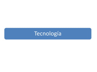 Tecnología
 