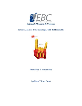 Tarea 1: Análisis de las estrategias BTL de McDonald’s
Promoción al consumidor
José Luis Vilchis Pazos
 
