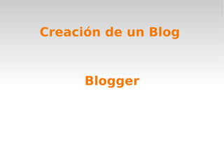 Blogger Creación de un Blog  