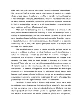 etapa de la comunicación por lo que pueden causar confusiones o malentendidos.
Una comunicación eficaz implica superar est...