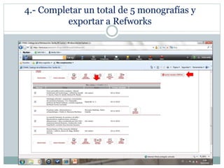 4.- Completar un total de 5 monografías y
exportar a Refworks
 