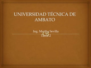 Ing. Martha Sevilla
      Tarea 2
 