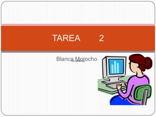 Blanca Morocho
TAREA 2
4-mi cariñito.mp3
 