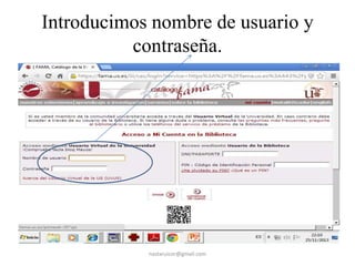 Introducimos nombre de usuario y
contraseña.

nastaruicor@gmail.com

 