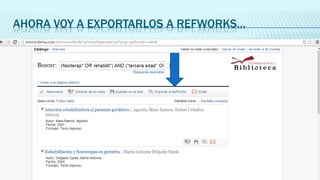 AHORA VOY A EXPORTARLOS A REFWORKS…

 