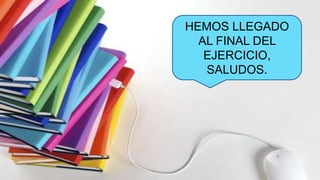 HEMOS LLEGADO
AL FINAL DEL
EJERCICIO,
SALUDOS.

 
