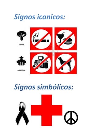 Signos iconicos:
Signos simbólicos:
 