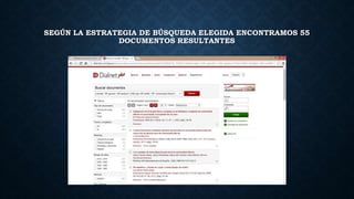 SEGÚN LA ESTRATEGIA DE BÚSQUEDA ELEGIDA ENCONTRAMOS 55 
DOCUMENTOS RESULTANTES 
 