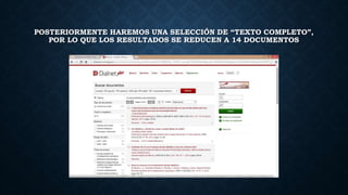 POSTERIORMENTE HAREMOS UNA SELECCIÓN DE “TEXTO COMPLETO”, 
POR LO QUE LOS RESULTADOS SE REDUCEN A 14 DOCUMENTOS 
 