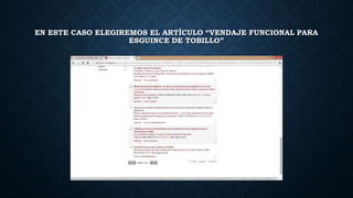 EN ESTE CASO ELEGIREMOS EL ARTÍCULO “VENDAJE FUNCIONAL PARA 
ESGUINCE DE TOBILLO” 
 