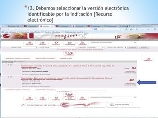 *12. Debemos seleccionar la versión electrónica 
identificable por la indicación [Recurso 
electrónico] 
 