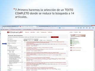 *7.Primero haremos la selección de un TEXTO 
COMPLETO donde se reduce la búsqueda a 14 
artículos. 
 