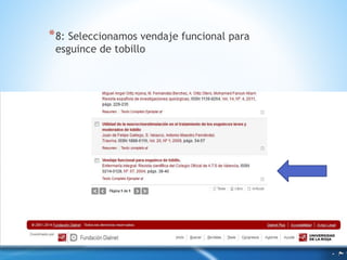 *8: Seleccionamos vendaje funcional para 
esguince de tobillo 
 