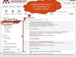 Comprobamos que se
han exportado en
nuestra cuenta.
 