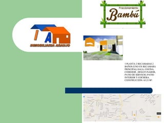 1 PLANTA 2 RECAMARAS 2
BAÑOS (UNO EN RECAMARA
PRINCIPAL) SALA, COCINA,
COMEDOR , DESAYUNADOR,
PATIO DE SERVICIO, PATIO
INTERIOR Y COCHERA.
CONSTRUCCIÓN: 63.21 M².
 