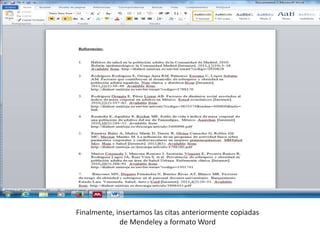 Finalmente, insertamos las citas anteriormente copiadas
de Mendeley a formato Word
 
