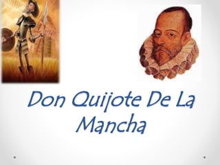 Don Quijote De La
Mancha
 