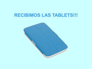 RECIBIMOS LAS TABLETS!!!
 