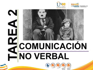 TAREA2
COMUNICACIÓN
NO VERBAL
 