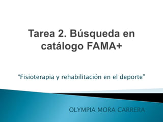 “Fisioterapia y rehabilitación en el deporte”
OLYMPIA MORA CARRERA
 