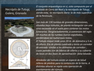 El conjunto arqueológico en si, esta compuesto por el
poblado de Cerro del Real y la necrópolis de Tútugi,
siendo esta, -l...