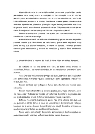 Al principio de cada bloque también enviaré un mensaje grupal al foro con los
pormenores de la tarea y quedo a su disposic...