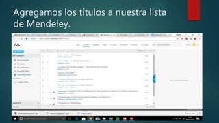 Agregamos los títulos a nuestra lista
de Mendeley.