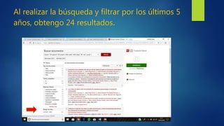 Al realizar la búsqueda y filtrar por los últimos 5
años, obtengo 24 resultados.
 