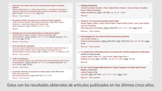 Estos son los resultados obtenidos de artículos publicados en los últimos cinco años.
 