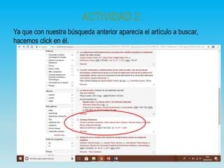 ACTIVIDAD 2:
Ya que con nuestra búsqueda anterior aparecía el artículo a buscar,
hacemos click en él.
 