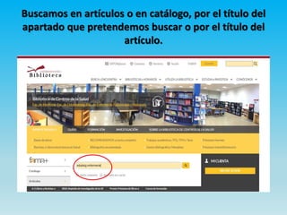 Buscamos en artículos o en catálogo, por el título del
apartado que pretendemos buscar o por el título del
artículo.
 