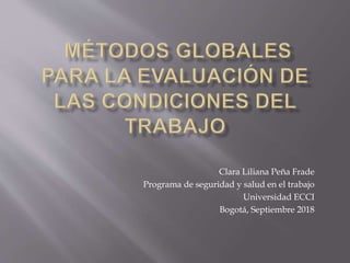 Clara Liliana Peña Frade
Programa de seguridad y salud en el trabajo
Universidad ECCI
Bogotá, Septiembre 2018
 