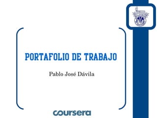 Portafolio de trabajo
 
Pablo José Dávila
 