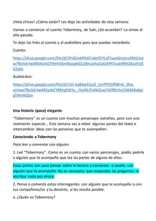 ¡Hola chicos! ¿Cómo están? Les dejo las actividades de esta semana:
Vamos a comenzar el cuento Tobermory, de Saki, ¿Se acu...