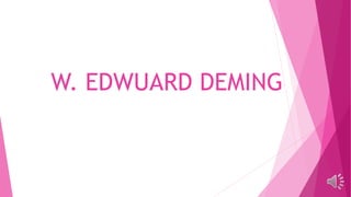 W. EDWUARD DEMING
 