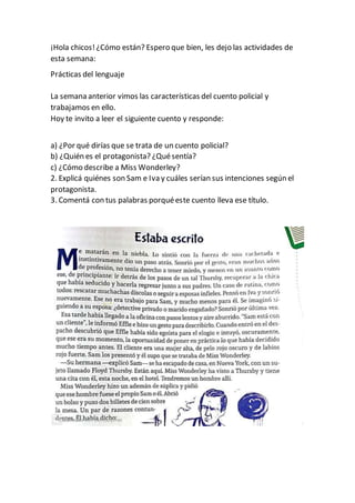 ¡Hola chicos!¿Cómo están? Espero que bien, les dejo las actividades de
esta semana:
Prácticas del lenguaje
La semana anter...