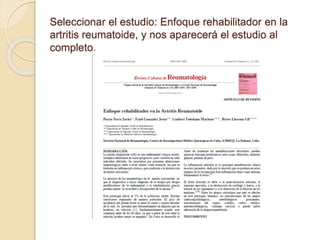Seleccionar el estudio: Enfoque rehabilitador en la
artritis reumatoide, y nos aparecerá el estudio al
completo.
 