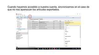 Cuando hayamos accedido a nuestra cuenta, sincronizamos en el caso de
que no nos aparezcan los artículos exportados.
 